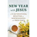New Year with Jesus: A 31-Day Devotional Reflecting on New Beginnings and Fresh Starts