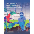 The Politics of Food Sovereignty: Concept, Practice and Social Movements