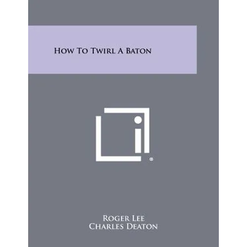 How To Twirl A Baton