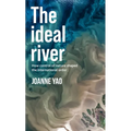 The Ideal River: How Control of Nature Shaped the International Order