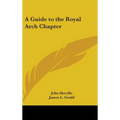 A Guide to the Royal Arch Chapter