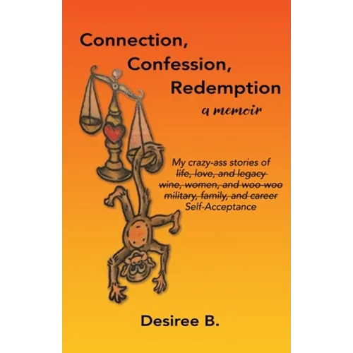 Connection, Confession, Redemption: A Memoir