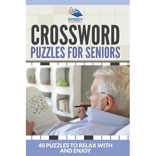 Crossword Puzzles For Seniors: 40 Puzzles To Relax With And Enjoy