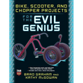 Bike, Scooter, and Chopper Projects for the Evil Genius