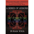 A Series of Lessons in Raja Yoga