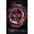 But I Need You