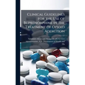 Clinical Guidelines for the Use of Buprenorphine in the Treatment of Opioid Addiction
