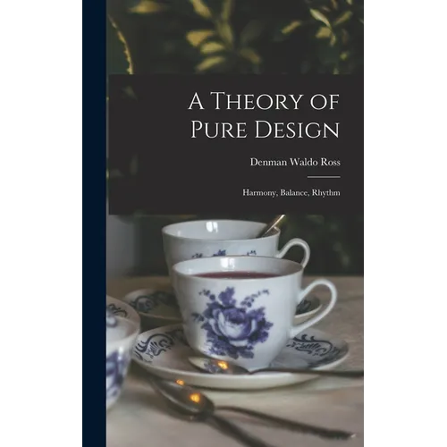 A Theory of Pure Design: Harmony, Balance, Rhythm