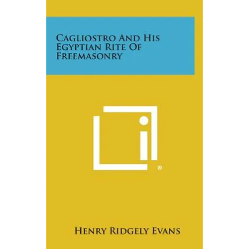 Cagliostro and His Egyptian Rite of Freemasonry