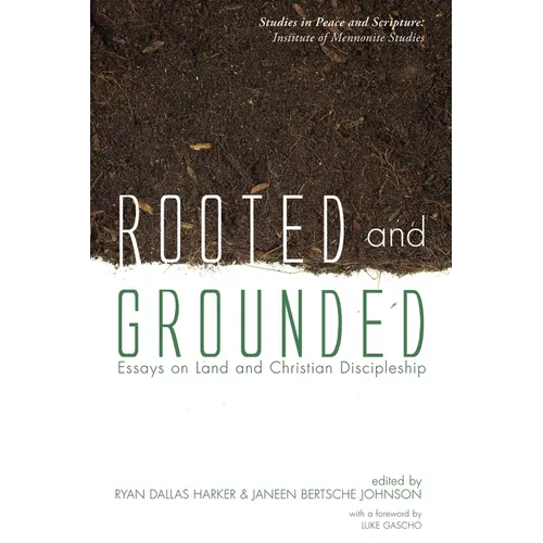 Rooted and Grounded: Essays on Land and Christian Discipleship
