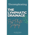 Uncomplicating The Lymphatic Drainage: Post Plastic Surgery