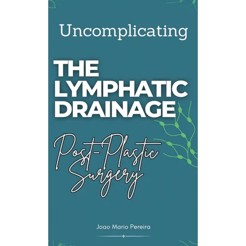 Uncomplicating The Lymphatic Drainage: Post Plastic Surgery