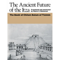 The Ancient Future of the Itza: The Book of Chilam Balam of Tizimin