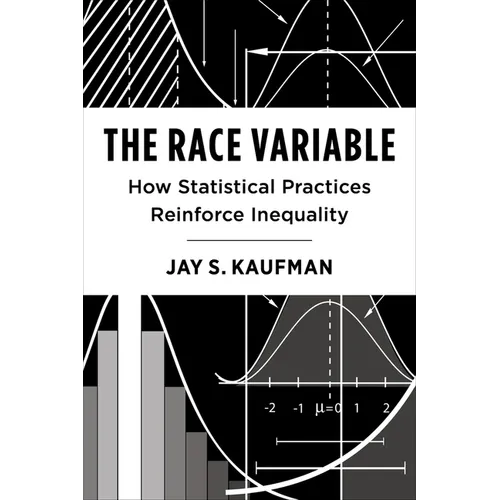 The Race Variable: How Statistical Practices Reinforce Inequality