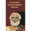 Aristotle: The Complete Works