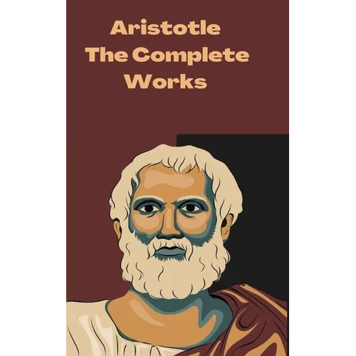 Aristotle: The Complete Works