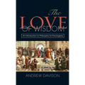 The Love of Wisdom: An Introduction to Philosophy for Theologians