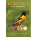 Still Wild: Poems from Bear Shack