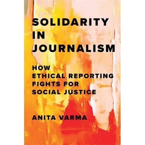 Solidarity in Journalism: How Ethical Reporting Fights for Social Justice
