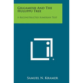 Gilgamesh and the Huluppu Tree: A Reconstructed Sumerian Text