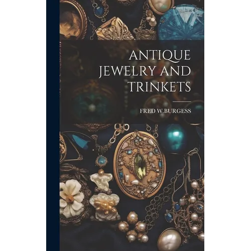 Antique Jewelry and Trinkets