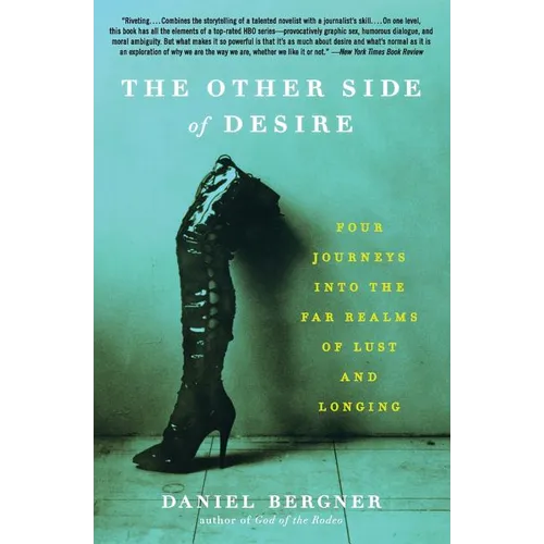 The Other Side of Desire: Four Journeys Into the Far Realms of Lust and Longing