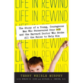 Life in Rewind: The Story of a Young Courageous Man Who Persevered Over OCD and the Harvard Doctor Who Broke All the Rules to Help Him