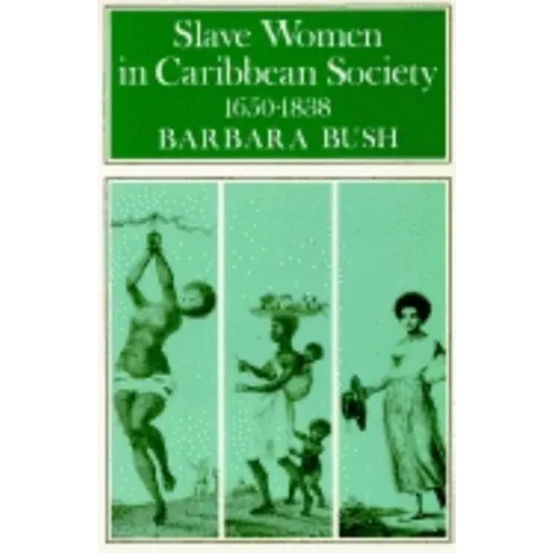 Slave Women in Caribbean Society, 1650-1832