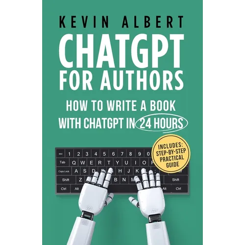 ChatGPT for Authors: How to Write a Book with ChatGPT in 24 Hours