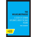 The Wilhelmstrasse: A Study of German Diplomats Under the Nazi Regime