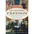 Inventing Freedom: How the English-Speaking Peoples Made the Modern World