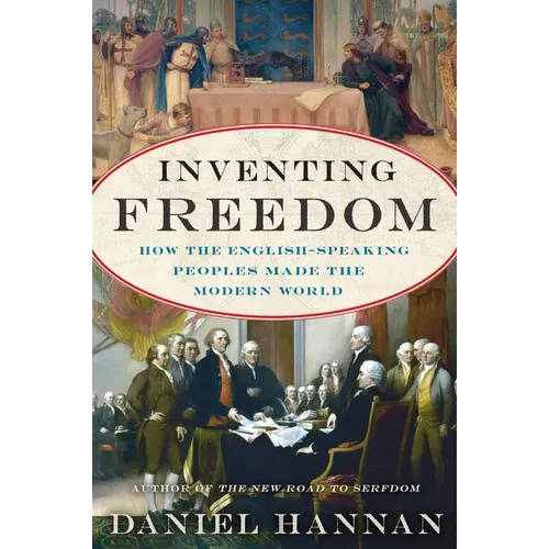 Inventing Freedom: How the English-Speaking Peoples Made the Modern World