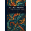 The Empty House and Other Ghost Stories