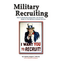 Military Recruiting: How to Build Recruiting Skills, Get Results, Adapt to the Mission, and Sustain Success