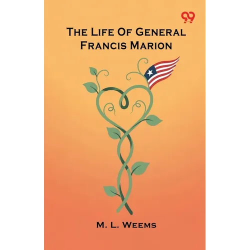 The Life Of General Francis Marion
