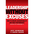 Leadership Without Excuses: How to Create Accountability and High-Performance (Instead of Just Talking about It)