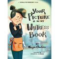 Your Picture Is In My Waitress Book: A While I'm Working Story