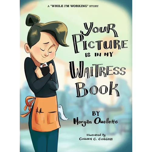 Your Picture Is In My Waitress Book: A While I'm Working Story