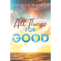 All Things for Good