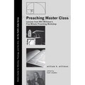 Preaching Master Class: Lessons from Will Willimon's Five-Minute Preaching Workshop