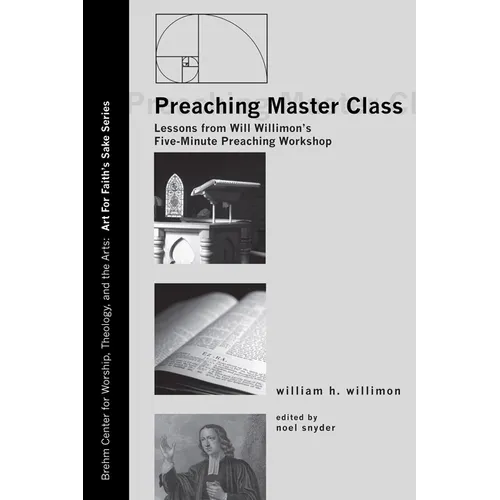 Preaching Master Class: Lessons from Will Willimon's Five-Minute Preaching Workshop