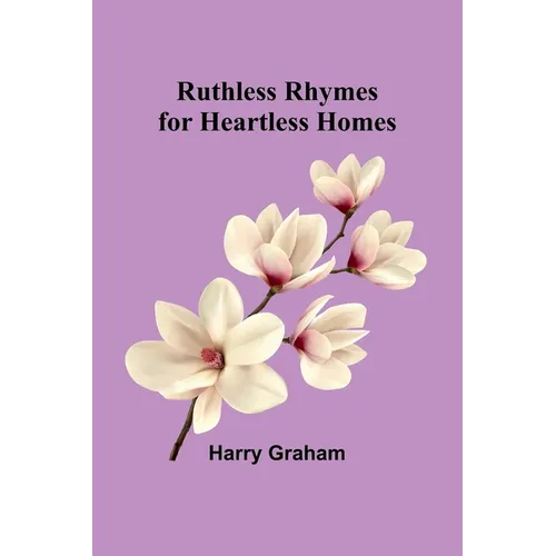 Ruthless Rhymes for Heartless Homes