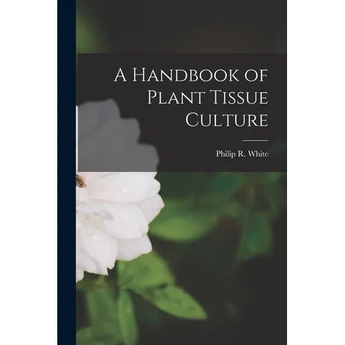 A Handbook of Plant Tissue Culture