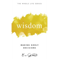 Wisdom: Making Godly Decisions