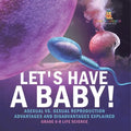 Let's Have a Baby! Asexual vs. Sexual Reproduction Advantages and Disadvantages Explained Grade 6-8 Life Science