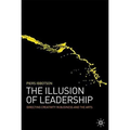 The Illusion of Leadership: Directing Creativity in Business and the Arts