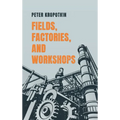 Fields, Factories, and Workshops