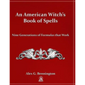 An American Witch's Book of Spells: Nine Generations of Formulas that Work