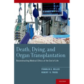Death, Dying, and Organ Transplantation: Reconstructing Medical Ethics at the End of Life