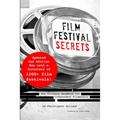 Film Festival Secrets: The Ultimate Handbook for Independent Filmmakers